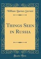 Things Seen in Russia (Classic Reprint)