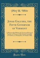 Jonas Galusha, the Fifth Governor of Vermont