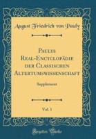 Paulys Real-Encyclopadie Der Classischen Altertumswissenschaft, Vol. 1