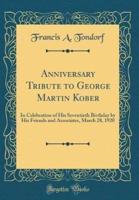 Anniversary Tribute to George Martin Kober