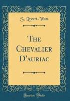 The Chevalier D'Auriac (Classic Reprint)