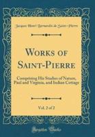 Works of Saint-Pierre, Vol. 2 of 2
