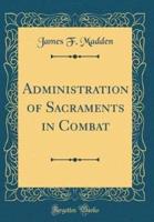 Administration of Sacraments in Combat (Classic Reprint)