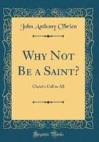 Why Not Be a Saint?