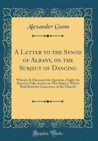 A Letter to the Synod of Albany, on the Subject of Dancing