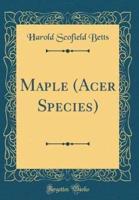 Maple (Acer Species) (Classic Reprint)