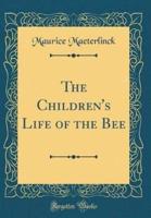 The Children's Life of the Bee (Classic Reprint)