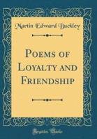 Poems of Loyalty and Friendship (Classic Reprint)