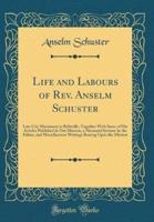 Life and Labours of REV. Anselm Schuster