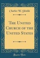 The United Church of the United States (Classic Reprint)
