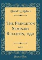 The Princeton Seminary Bulletin, 1991, Vol. 12 (Classic Reprint)