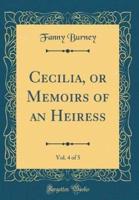Cecilia, or Memoirs of an Heiress, Vol. 4 of 5 (Classic Reprint)