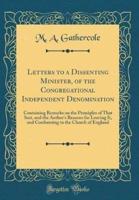 Letters to a Dissenting Minister, of the Congregational Independent Denomination
