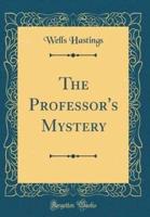 The Professor's Mystery (Classic Reprint)