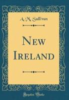 New Ireland (Classic Reprint)