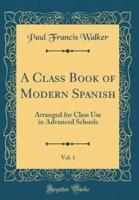 A Class Book of Modern Spanish, Vol. 1