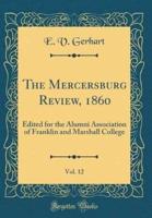 The Mercersburg Review, 1860, Vol. 12