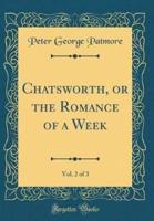 Chatsworth, or the Romance of a Week, Vol. 2 of 3 (Classic Reprint)