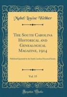 The South Carolina Historical and Genealogical Magazine, 1914, Vol. 15