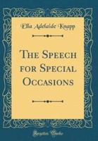 The Speech for Special Occasions (Classic Reprint)