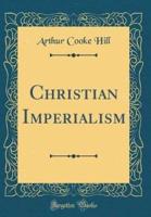 Christian Imperialism (Classic Reprint)