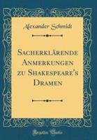 Sacherklï¿½rende Anmerkungen Zu Shakespeare's Dramen (Classic Reprint)