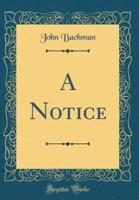 A Notice (Classic Reprint)