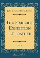 The Fisheries Exhibition Literature, Vol. 3 (Classic Reprint)