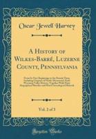 A History of Wilkes-Barre, Luzerne County, Pennsylvania, Vol. 2 of 3