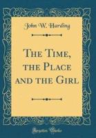 The Time, the Place and the Girl (Classic Reprint)