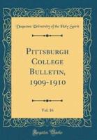 Pittsburgh College Bulletin, 1909-1910, Vol. 16 (Classic Reprint)