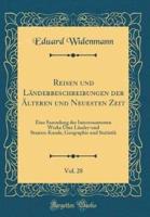 Reisen Und Lï¿½nderbeschreibungen Der Ï¿½lteren Und Neuesten Zeit, Vol. 28