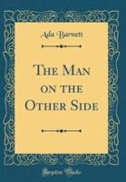 The Man on the Other Side (Classic Reprint)