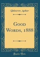 Good Words, 1888 (Classic Reprint)