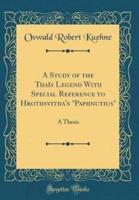 A Study of the Thais Legend With Special Reference to Hrothsvitha's Paphnutius