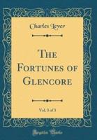 The Fortunes of Glencore, Vol. 3 of 3 (Classic Reprint)