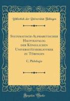 Systematisch-Alphabetischer Hauptkatalog Der Koniglichen Universitatsbibliothek Zu Tubingen