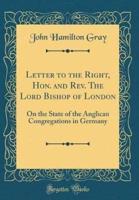Letter to the Right, Hon. And REV. The Lord Bishop of London