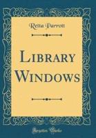 Library Windows (Classic Reprint)