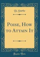 Poise, How to Attain It (Classic Reprint)