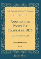 Annales Des Ponts Et Chauss'es, 1876, Vol. 6