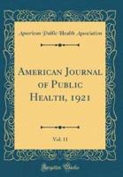 American Journal of Public Health, 1921, Vol. 11 (Classic Reprint)