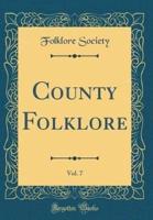 County Folklore, Vol. 7 (Classic Reprint)