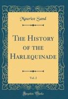 The History of the Harlequinade, Vol. 2 (Classic Reprint)