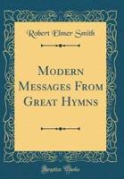 Modern Messages from Great Hymns (Classic Reprint)