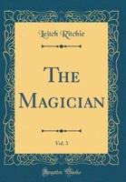The Magician, Vol. 3 (Classic Reprint)