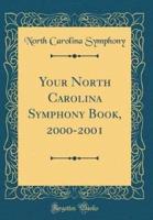 Your North Carolina Symphony Book, 2000-2001 (Classic Reprint)