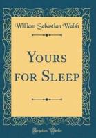 Yours for Sleep (Classic Reprint)