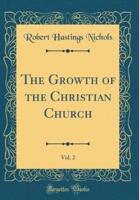 The Growth of the Christian Church, Vol. 2 (Classic Reprint)