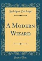 A Modern Wizard (Classic Reprint)
